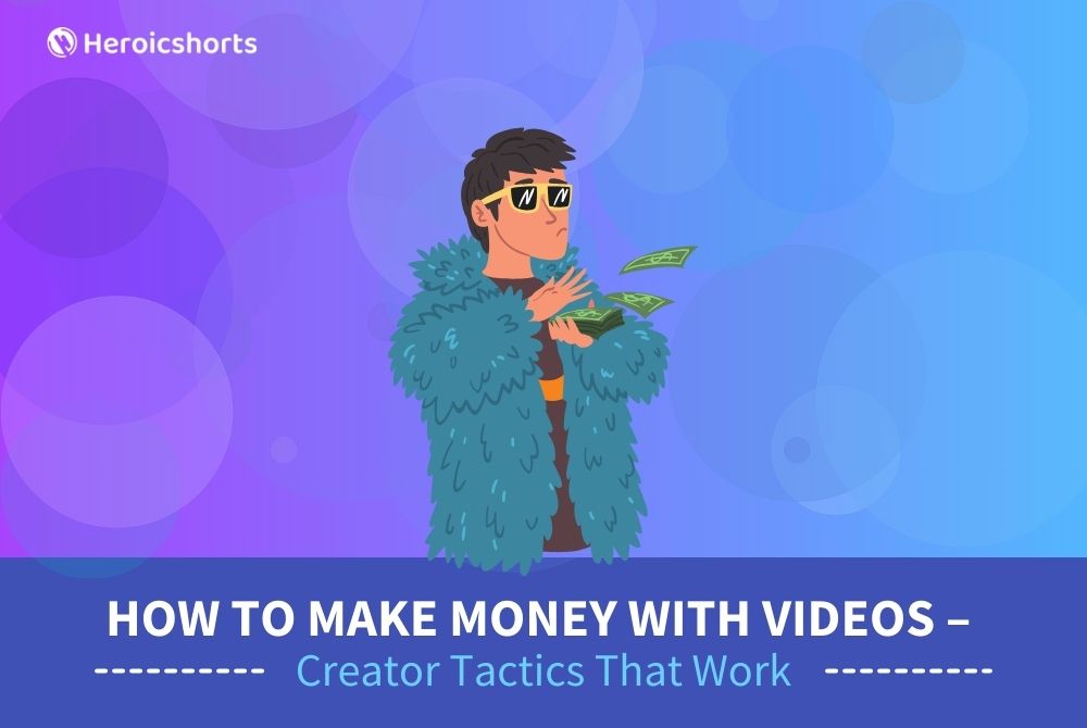 How to Make Money with Videos – Creator Tactics That Work