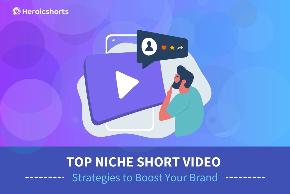Top Niche Short Video Strategies to Boost Your Brand