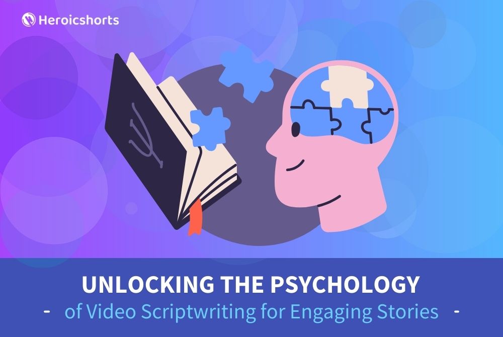 Unlocking The Psychology of Video Scriptwriting for Engaging Stories
