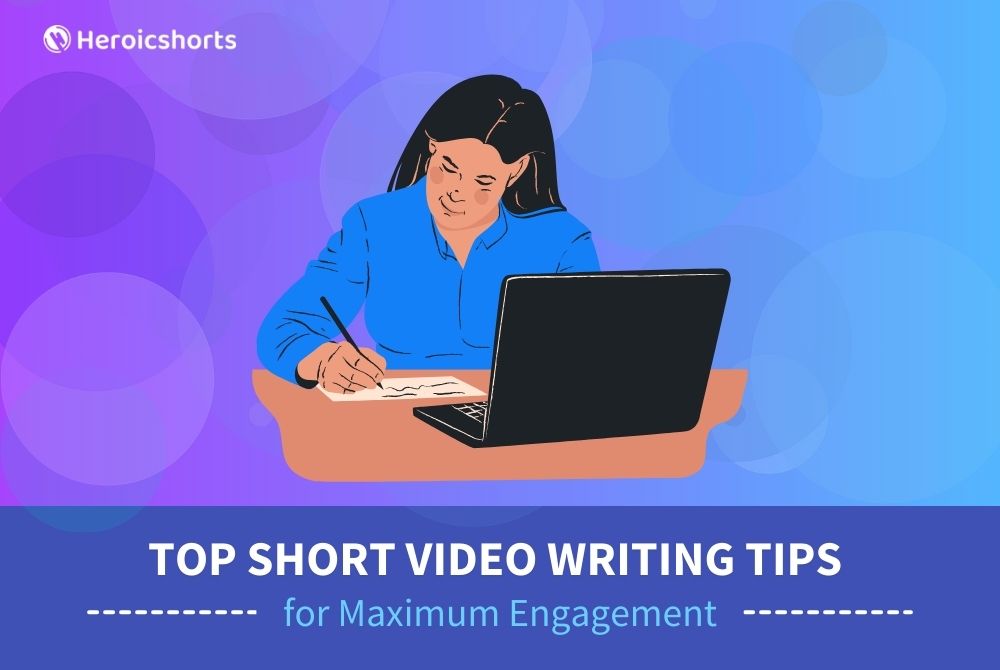 Top Short Video Writing Tips for Maximum Engagement