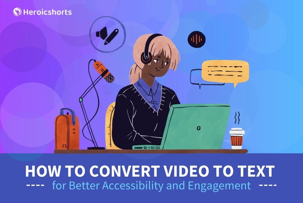 How to Convert Video to Text for Better Accessibility and Engagement