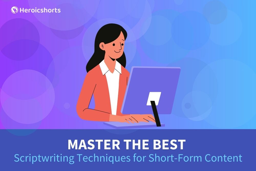 Master the Best Scriptwriting Techniques for Short-Form Content
