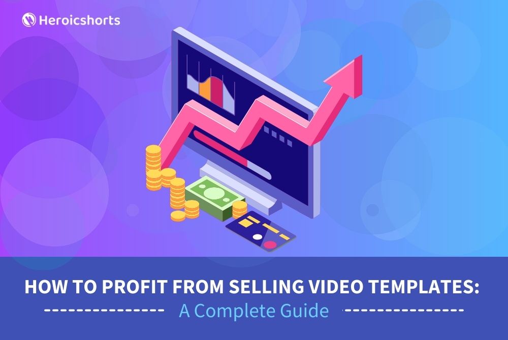 How to Profit from Selling Video Templates: A Complete Guide