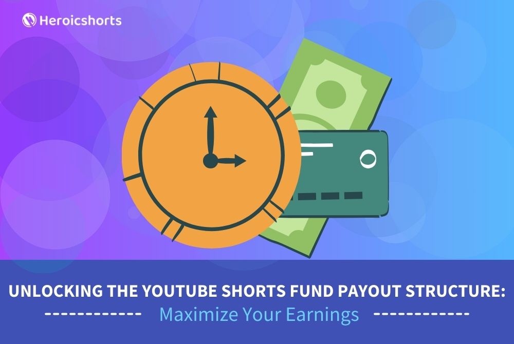 Unlocking the YouTube Shorts Fund Payout Structure: Maximize Your Earnings