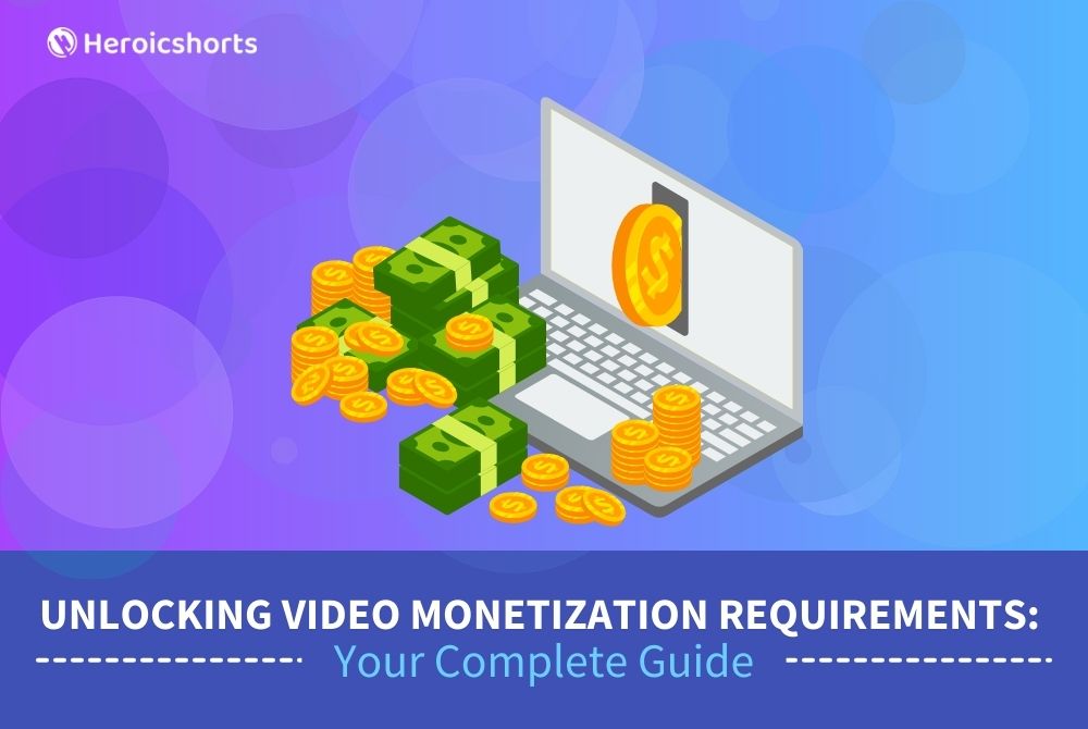 Unlocking Video Monetization Requirements: Your Complete Guide