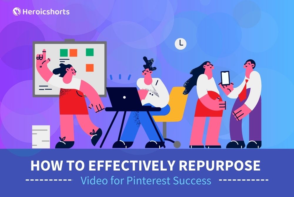 How to Effectively Repurpose Video for Pinterest Success