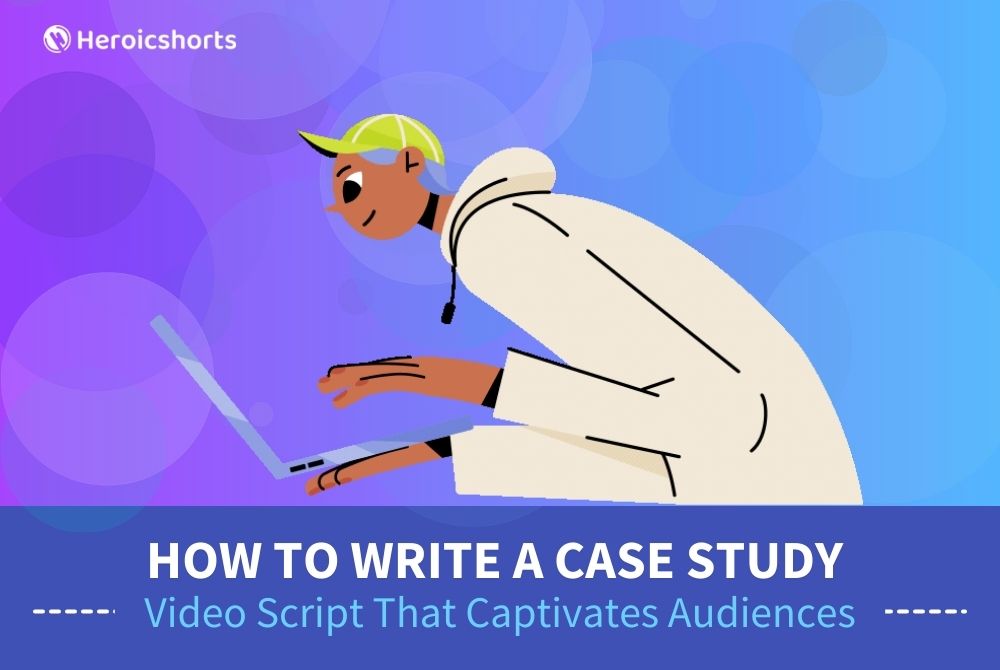 How to Write a Case Study Video Script That Captivates Audiences