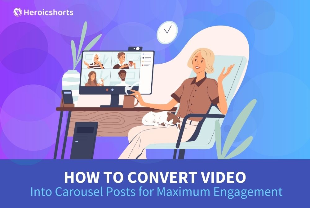 How to Convert Video Into Carousel Posts for Maximum Engagement