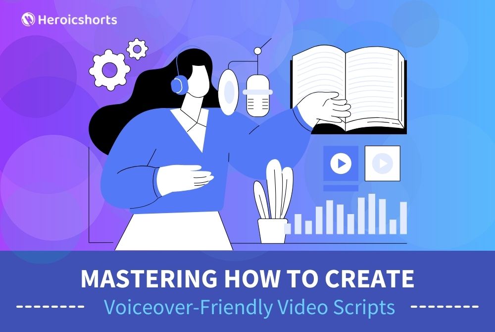 Mastering How to Create Voiceover-Friendly Video Scripts