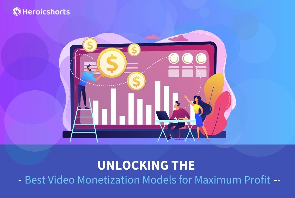 Unlocking the Best Video Monetization Models for Maximum Profit