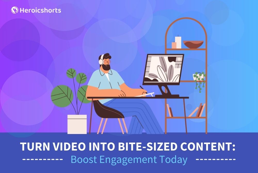 Turn Video into Bite-Sized Content: Boost Engagement Today