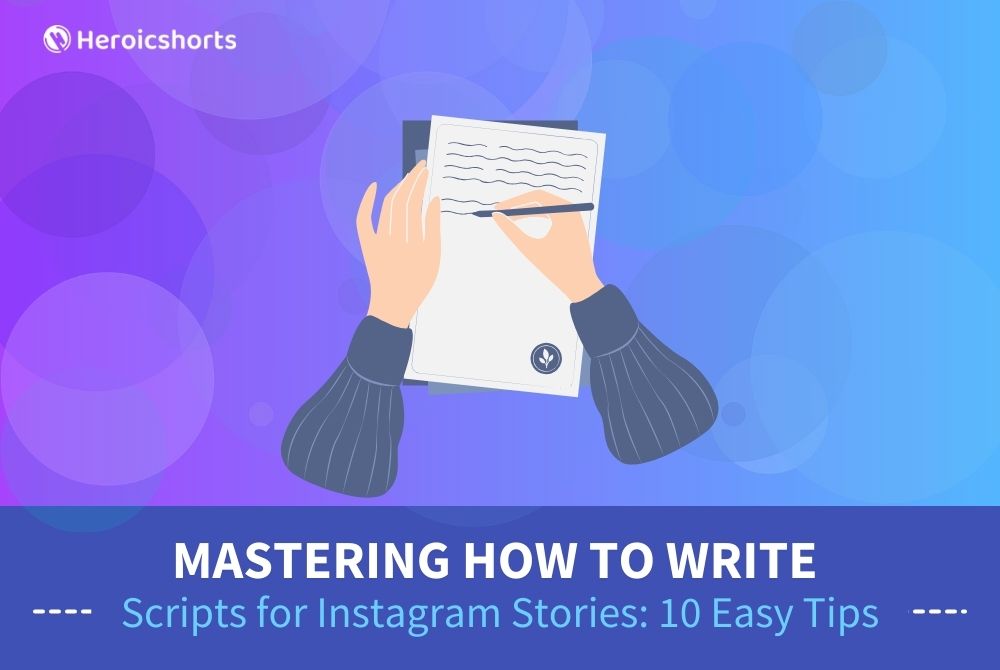Mastering How to Write Scripts for Instagram Stories: 10 Easy Tips