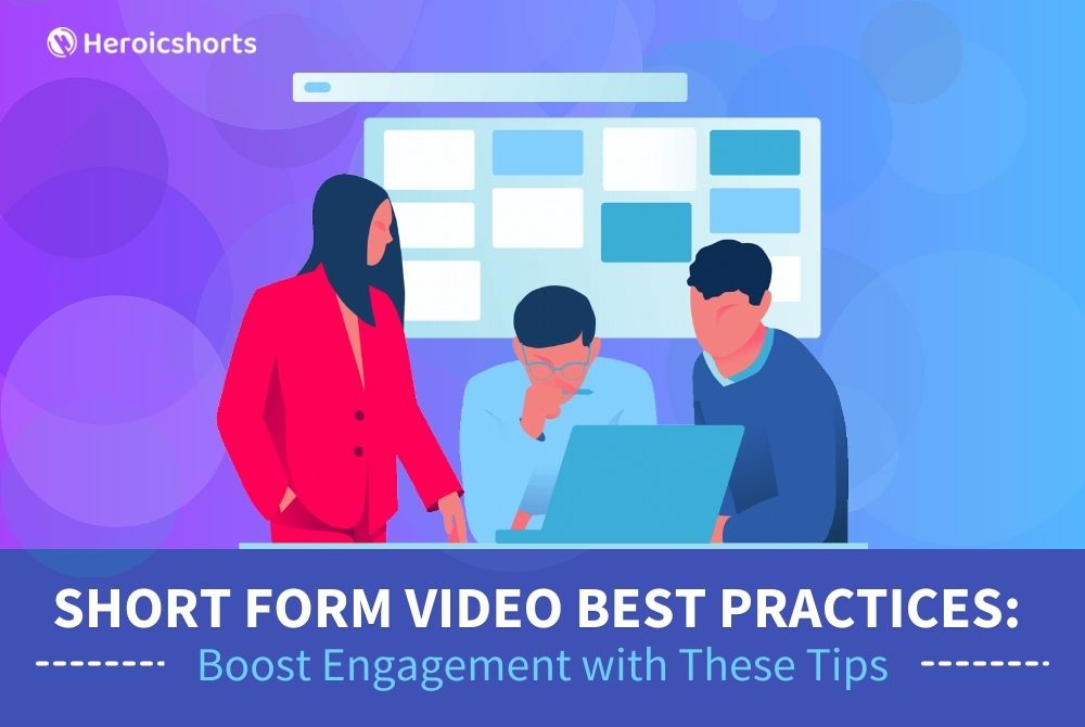 Short Form Video Best Practices: Boost Engagement with These Tips