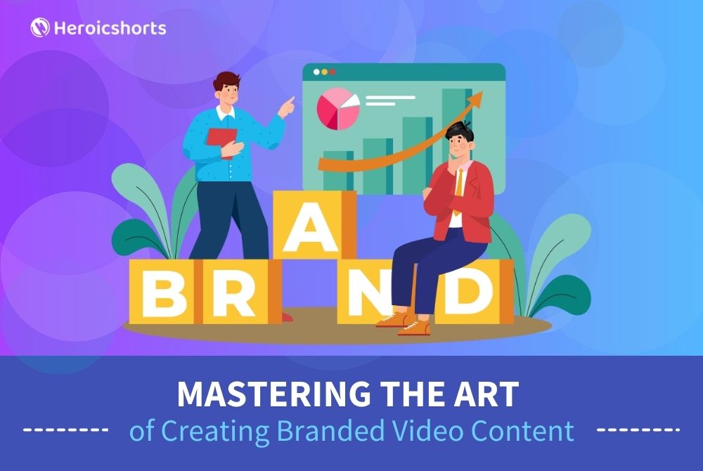 Mastering the Art of Creating Branded Video Content