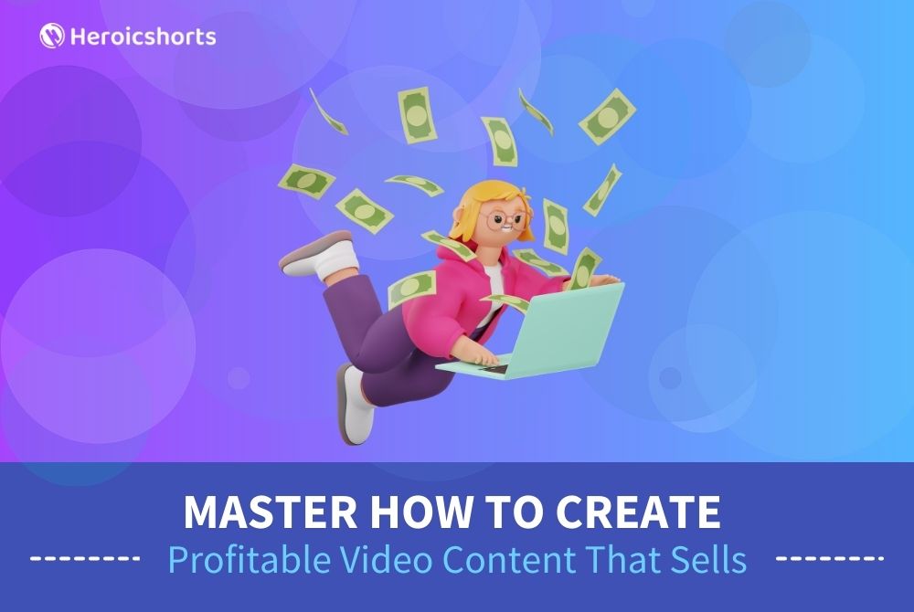 Master How to Create Profitable Video Content That Sells