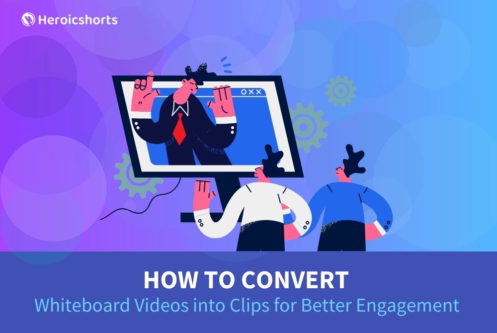 How to Convert Whiteboard Videos into Clips for Better Engagement