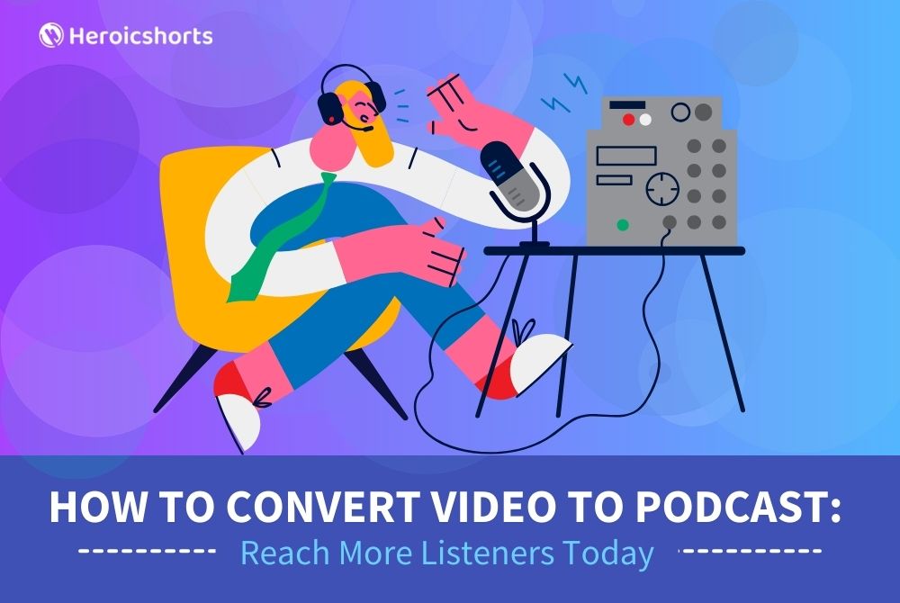 How to Convert Video to Podcast: Reach More Listeners Today