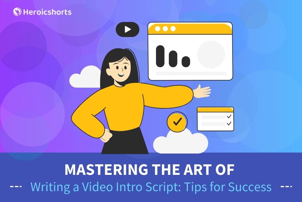 Mastering the Art of Writing a Video Intro Script: Tips for Success