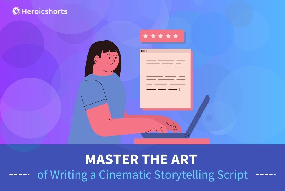 Master the Art of Writing a Cinematic Storytelling Script