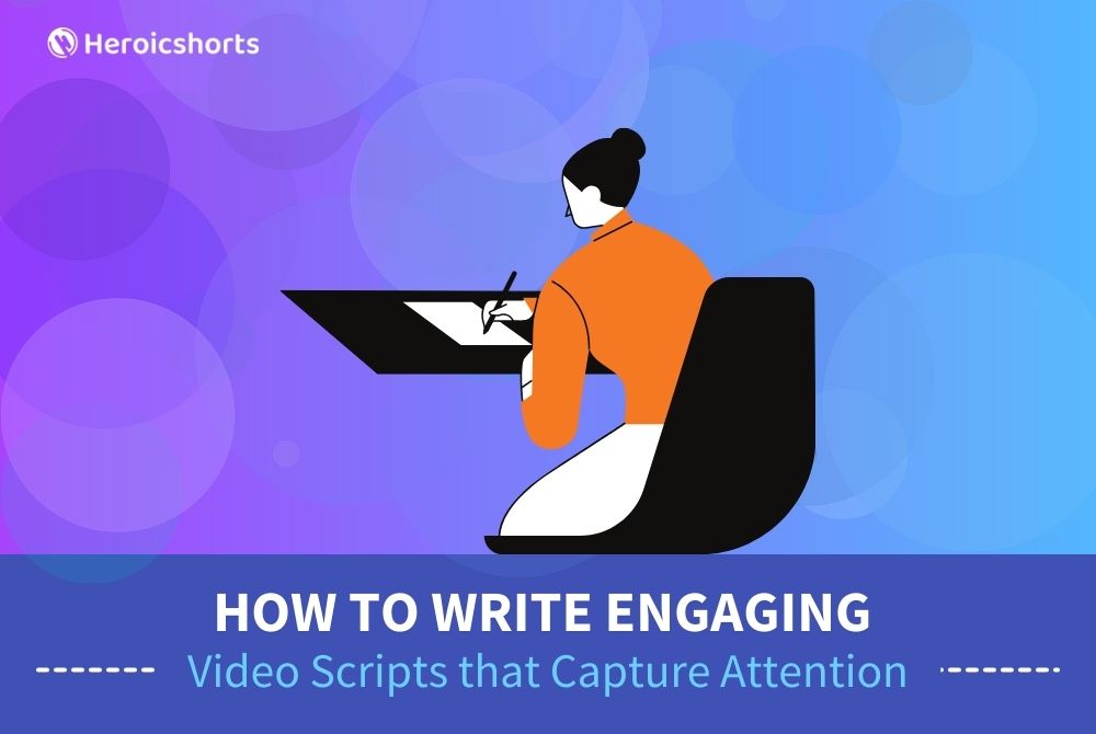 How to Write Engaging Video Scripts that Capture Attention