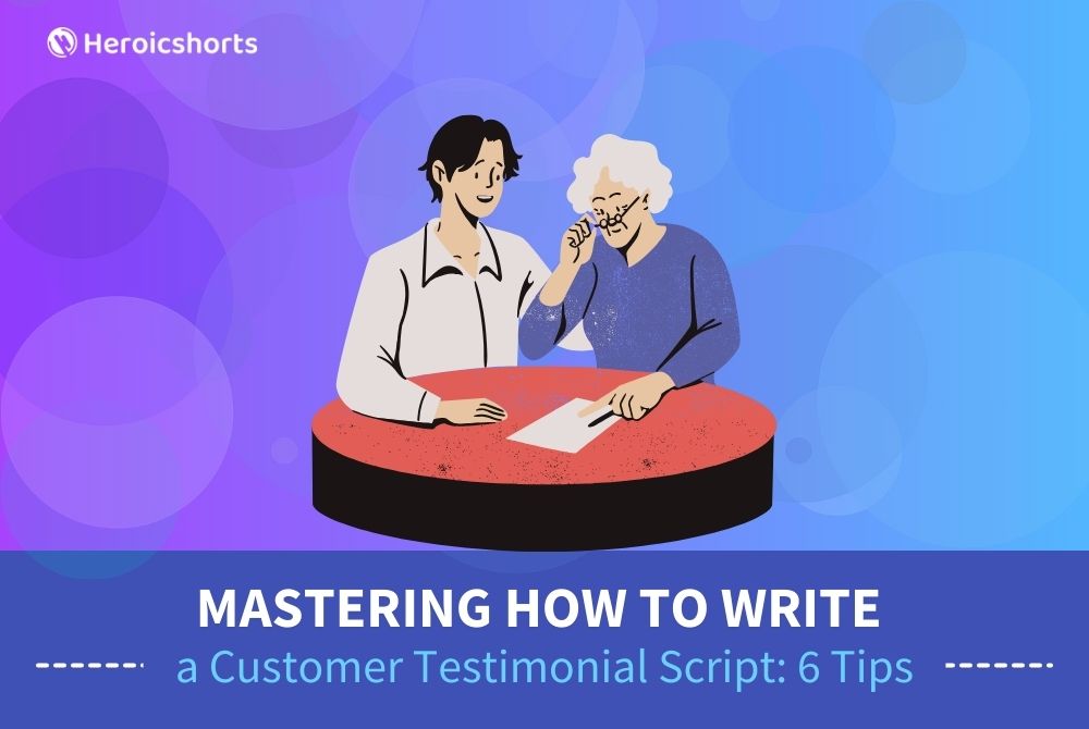 Mastering How to Write a Customer Testimonial Script: 6 Tips
