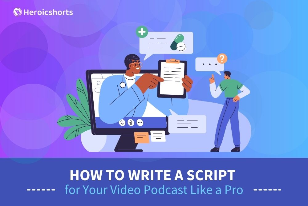 How to Write a Script for Your Video Podcast Like a Pro