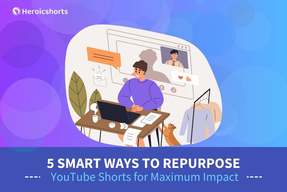5 Smart Ways to Repurpose YouTube Shorts for Maximum Impact