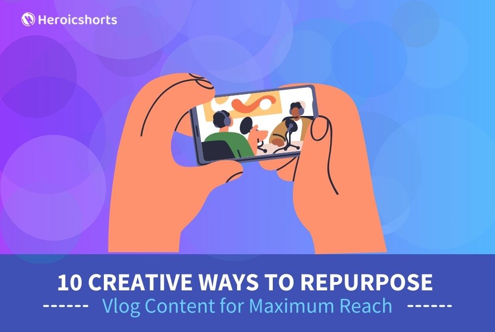 10 Creative Ways to Repurpose Vlog Content for Maximum Reach