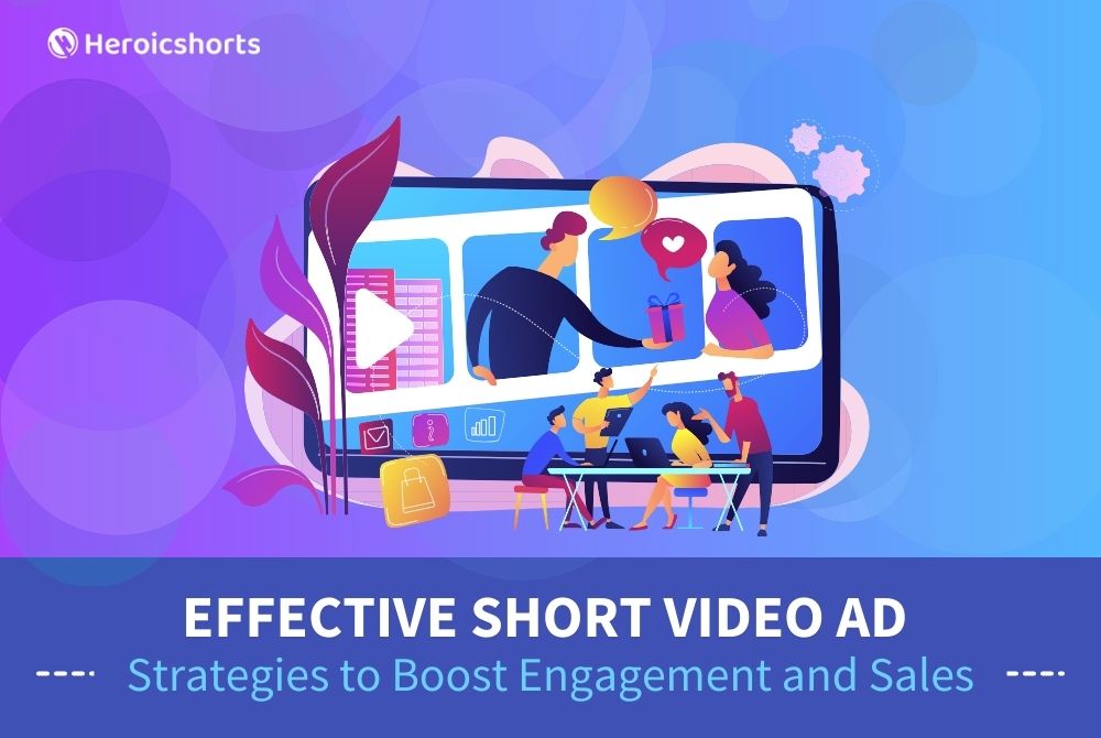 Effective Short Video Ad Strategies to Boost Engagement and Sales