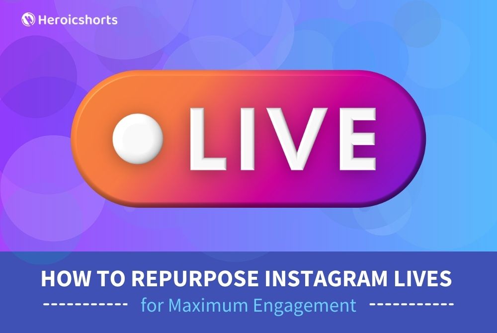 How to Repurpose Instagram Lives for Maximum Engagement