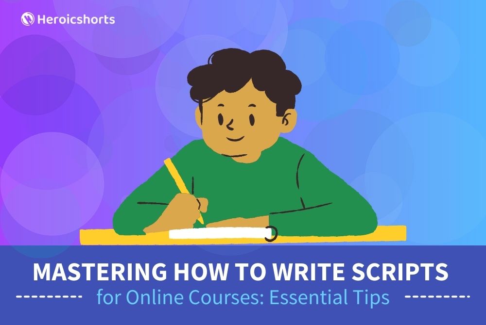 Mastering How to Write Scripts for Online Courses: Essential Tips