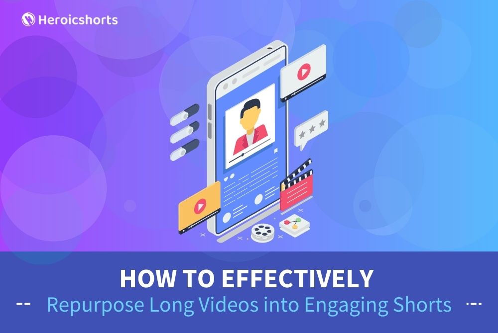 How to Effectively Repurpose Long Videos into Engaging Shorts