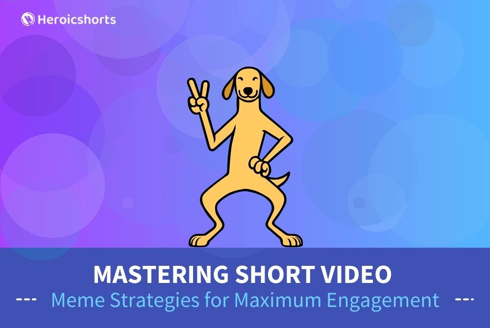 Mastering Short Video Meme Strategies for Maximum Engagement