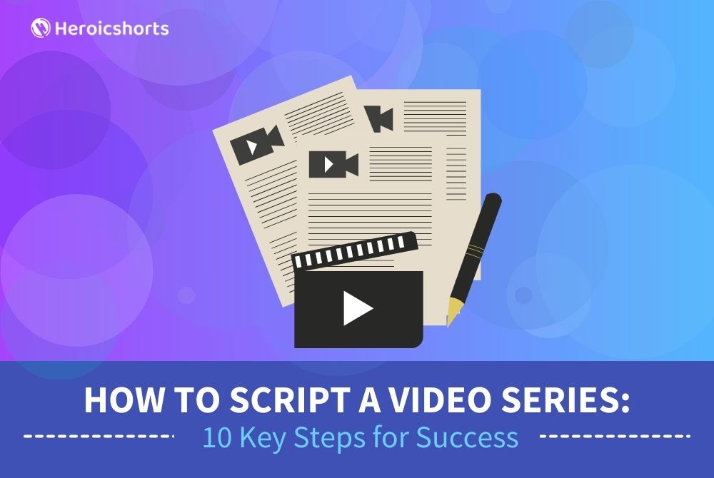 How to Script a Video Series: 10 Key Steps for Success
