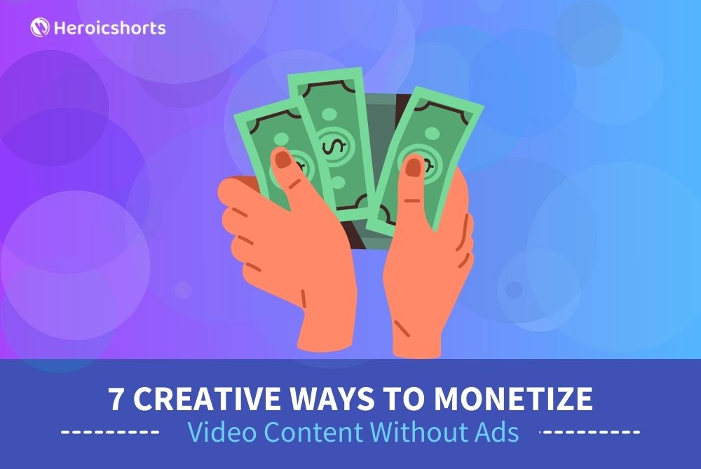7 Creative Ways to Monetize Video Content Without Ads