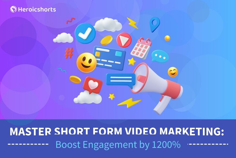 Master Short Form Video Marketing: Boost Engagement by 1200%