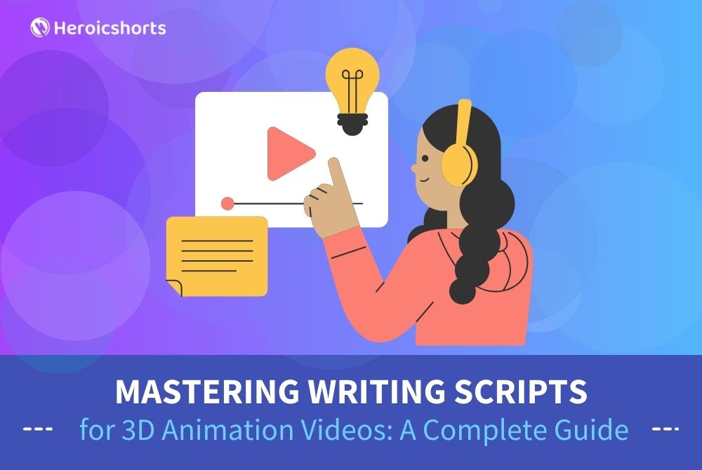 Mastering Writing Scripts for 3D Animation Videos: A Complete Guide