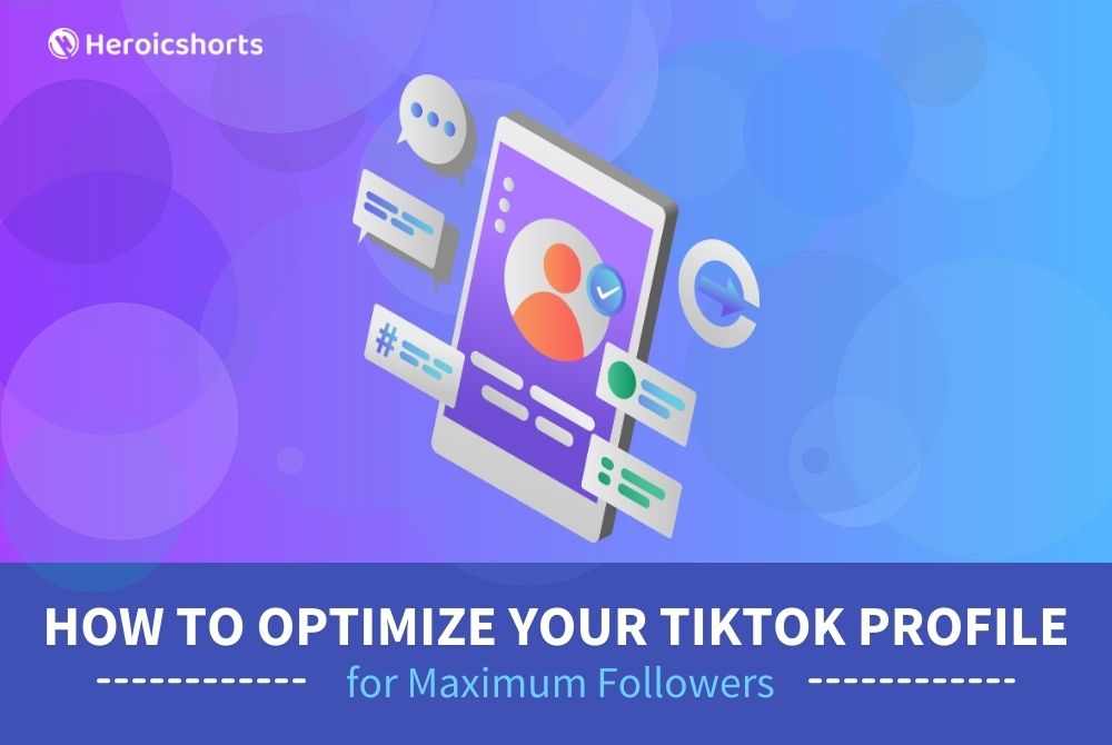 How to Optimize Your TikTok Profile for Maximum Followers