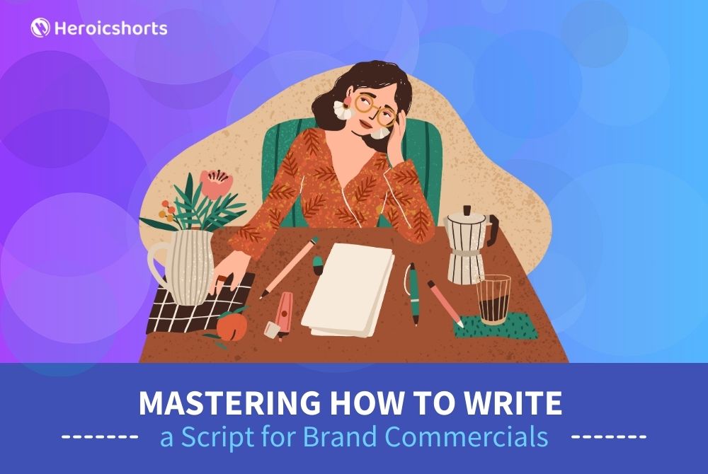 Mastering How to Write a Script for Brand Commercials