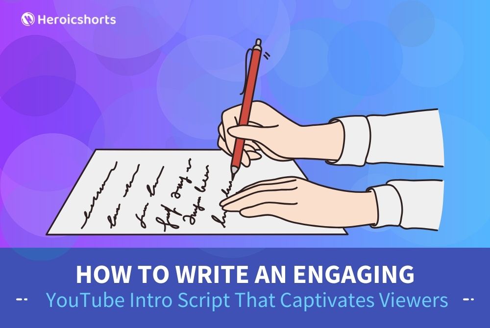How to Write an Engaging YouTube Intro Script That Captivates Viewers