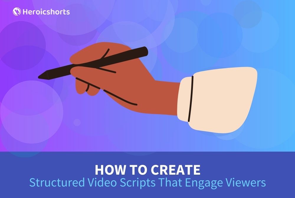 How to Create Structured Video Scripts That Engage Viewers