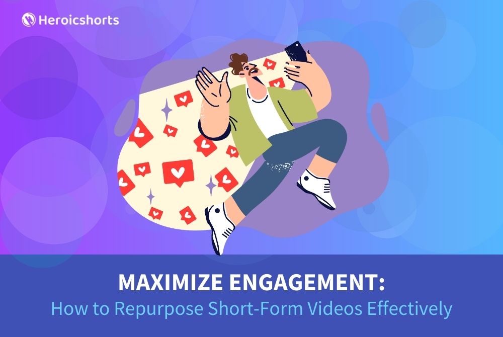 Maximize Engagement: How to Repurpose Short-Form Videos Effectively