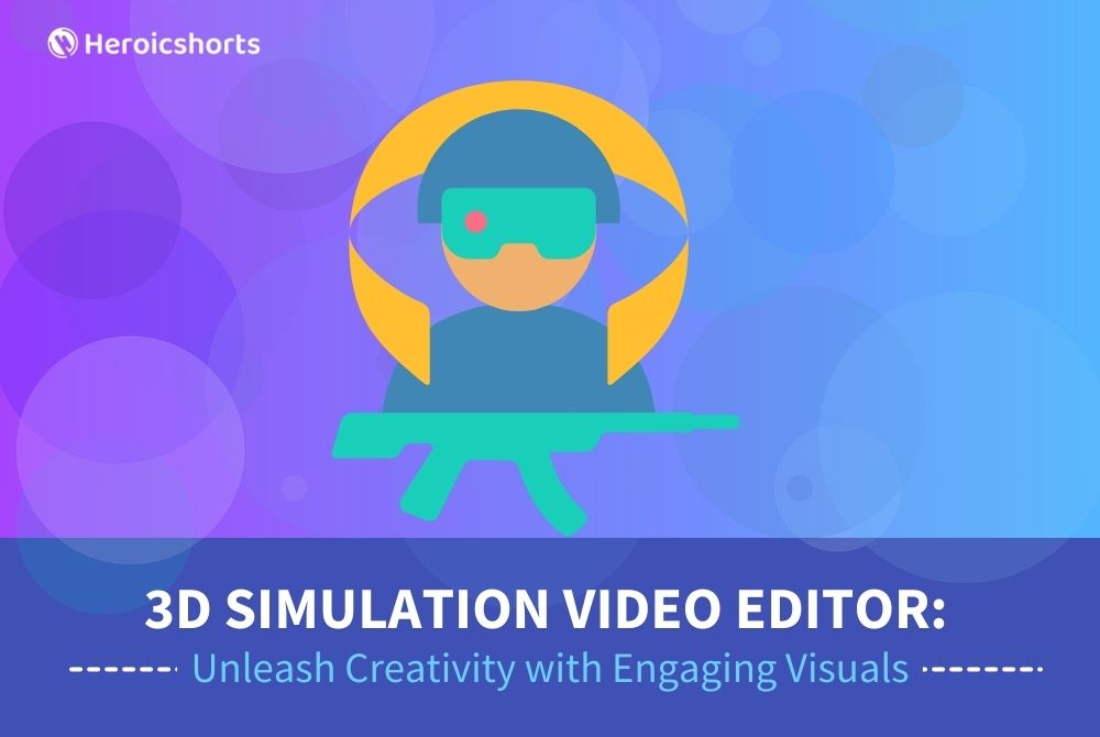 3D Simulation Video Editor: Unleash Creativity with Engaging Visuals