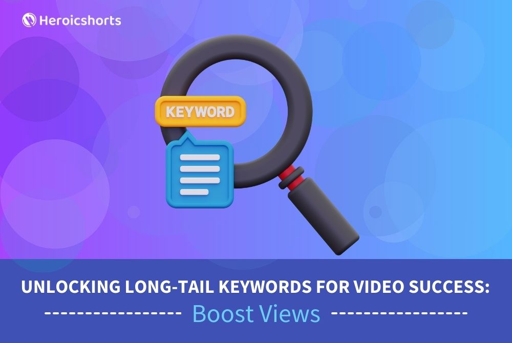 Unlocking Long-Tail Keywords for Video Success: Boost Views