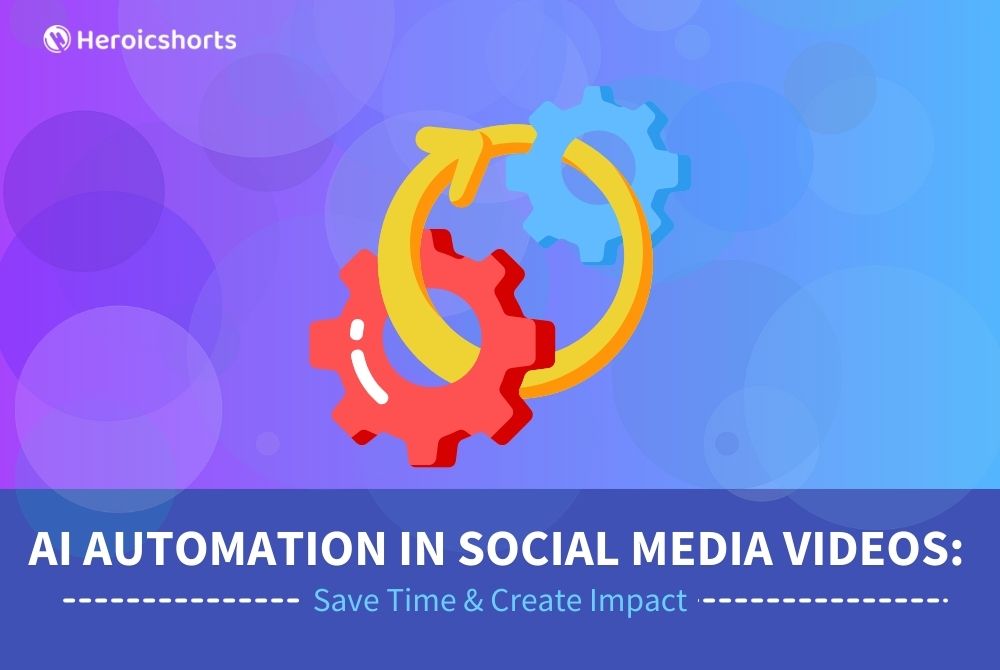 AI Automation in Social Media Videos: Save Time & Create Impact