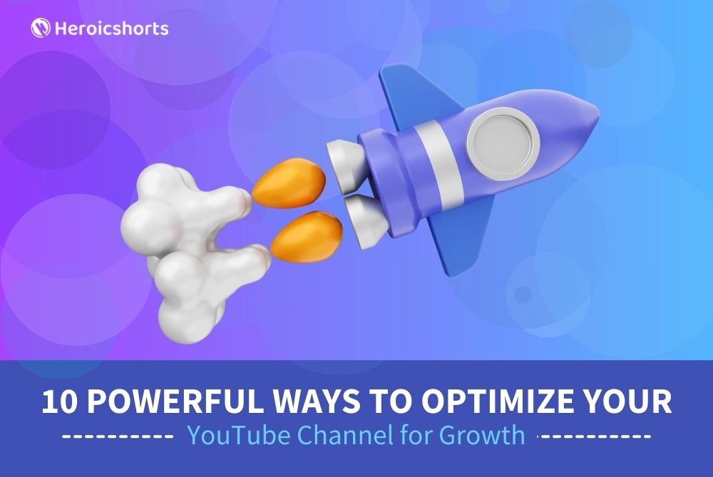 10 Powerful Ways to Optimize Your YouTube Channel for Growth