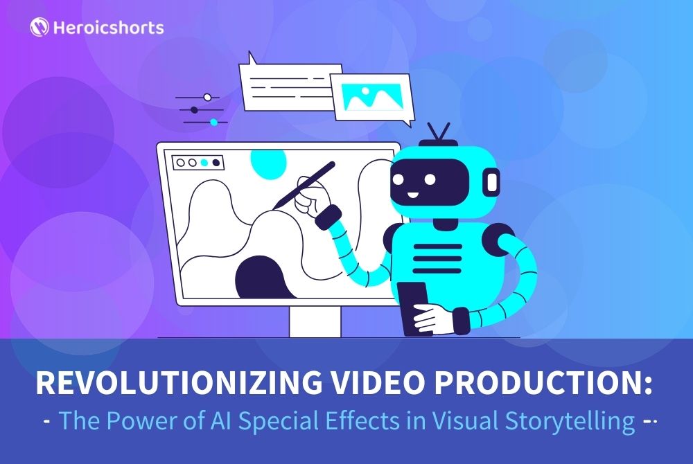 Revolutionizing Video Production: The Power of AI Special Effects in Visual Storytelling