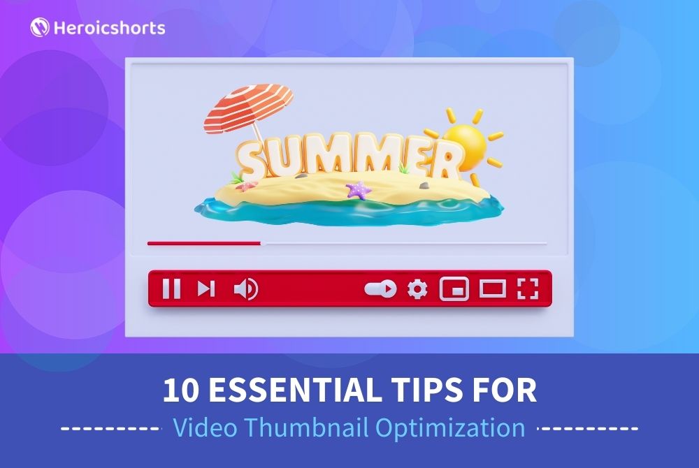 10 Essential Tips for Video Thumbnail Optimization
