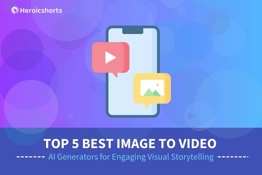 Top 5 Best Image to Video AI Generators for Engaging Visual Storytelling