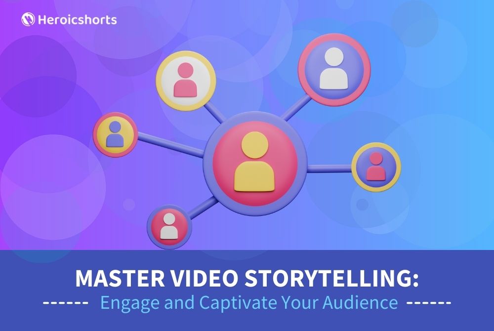 Master Video Storytelling: Engage and Captivate Your Audience
